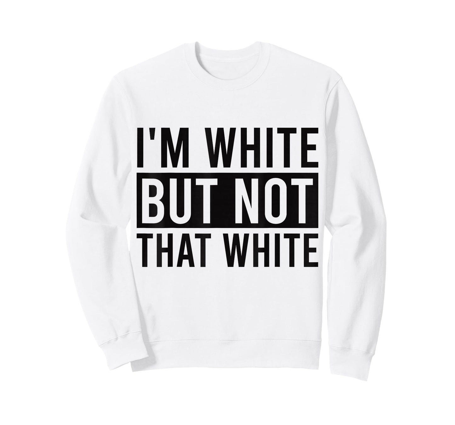I'm White But Not That White Sarcastic Meme T-Shirt