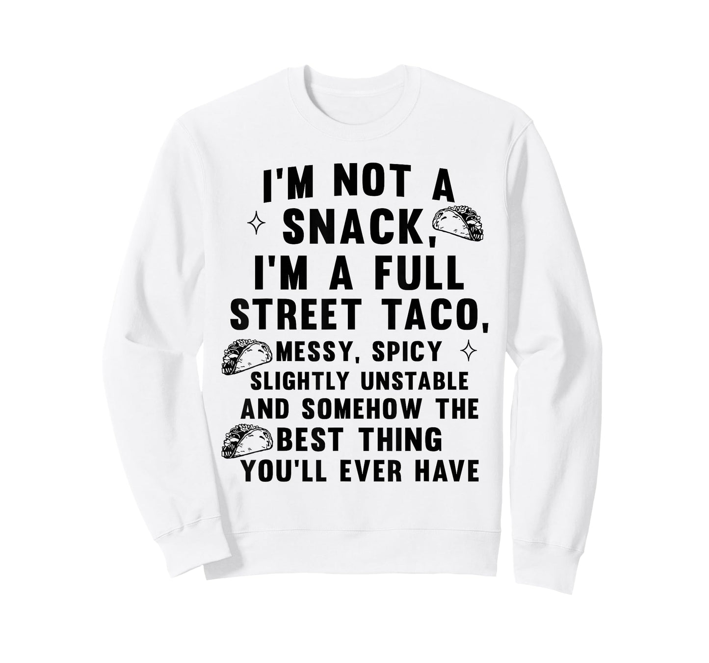 I'm Not A Snack I'm A Full Street Taco Messy Spicy Unstable T-Shirt