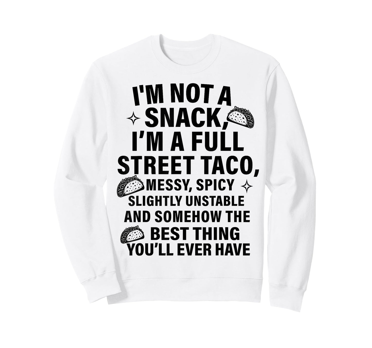 I Am Not A Snack I'm A Full Street Taco Messt Spicy Funny T-Shirt