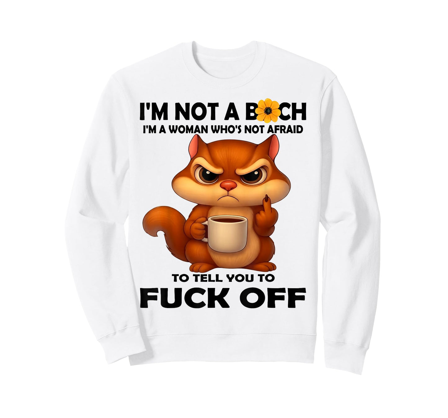 I'm Not A Bitch I'm A Woman Who's Not Afraid to Tell You T-Shirt