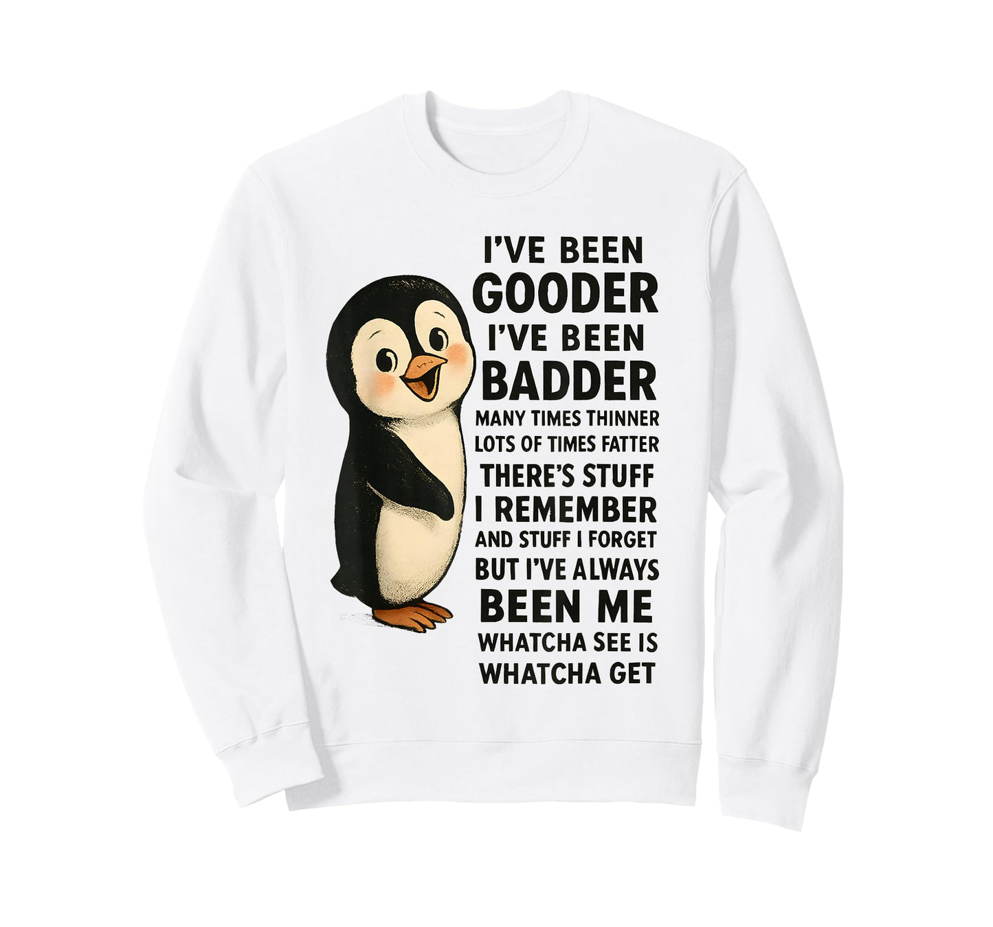I've Been Gooder I've Been Badder Many Times Thinner Penguin T-Shirt