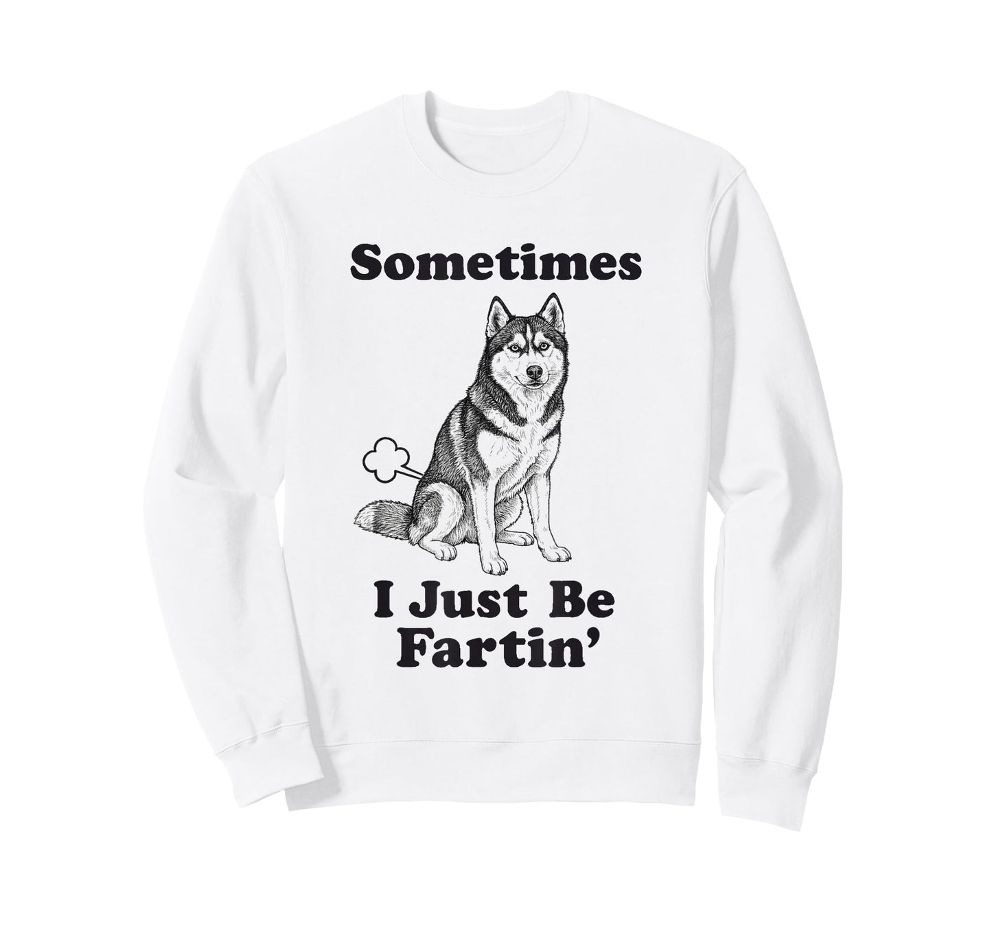 Siberian Husky Fart Frunny Dog Sometimes I Just Be Fartin' T-Shirt