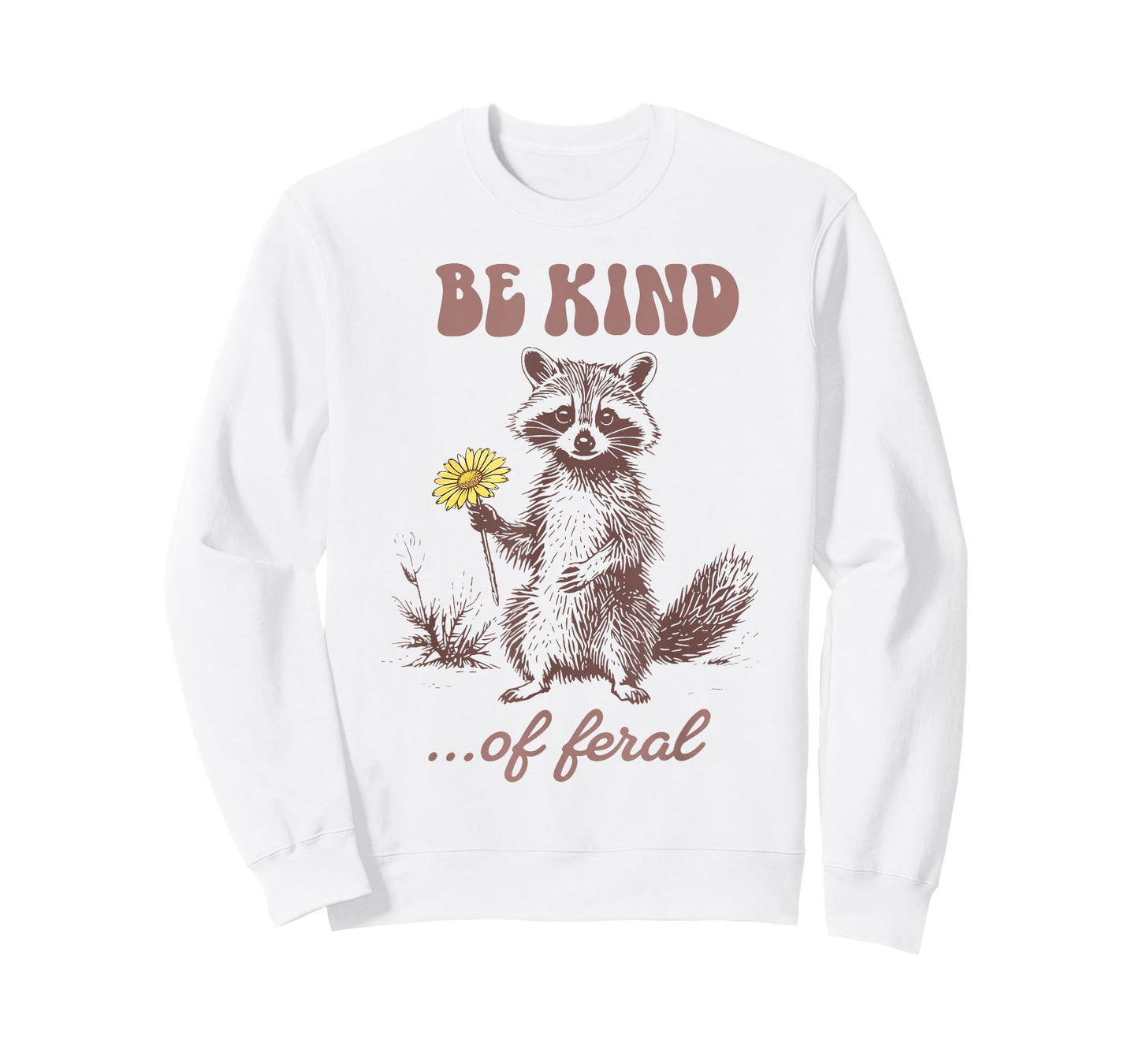 Funny Be Kind of Feral Racoon Sarcastic Ironic Mental Health T-Shirt