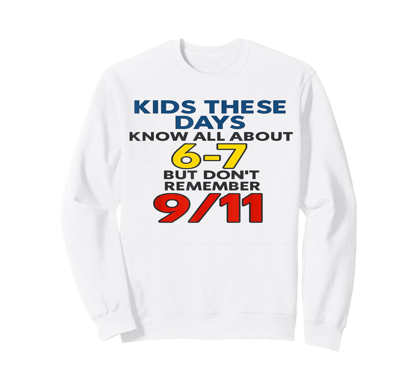 Kids These Days 6-7 But Don't Remember 9/11 Funny Meme T-Shirt