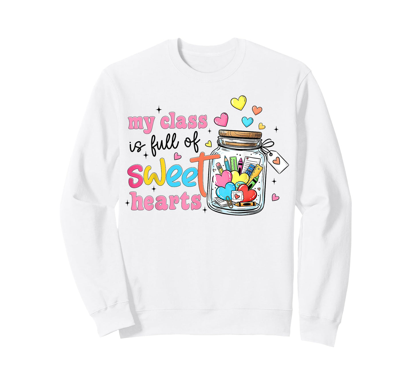 My Class is Full of Sweet Hearts Valentines Teacher Life T-Shirt