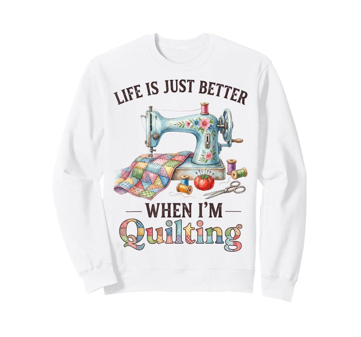 Funny Sewing Art for Women Life Better When Quilting Quilter T-Shirt