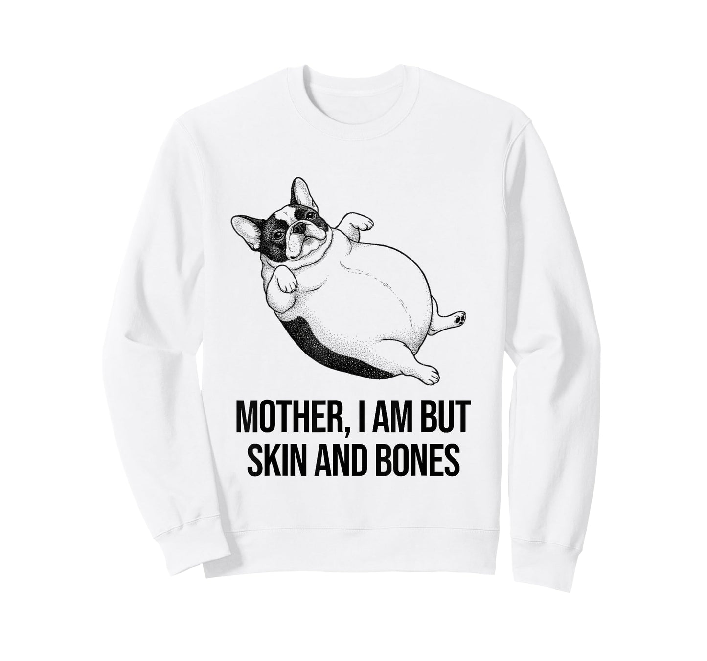 French Bulldog Mother I Am But Skin and Bones Funny Graphic T-Shirt