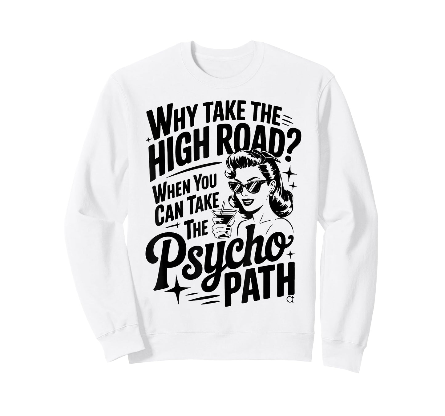 Why Take The High Road When You Can Take The Psycho Path T-Shirt