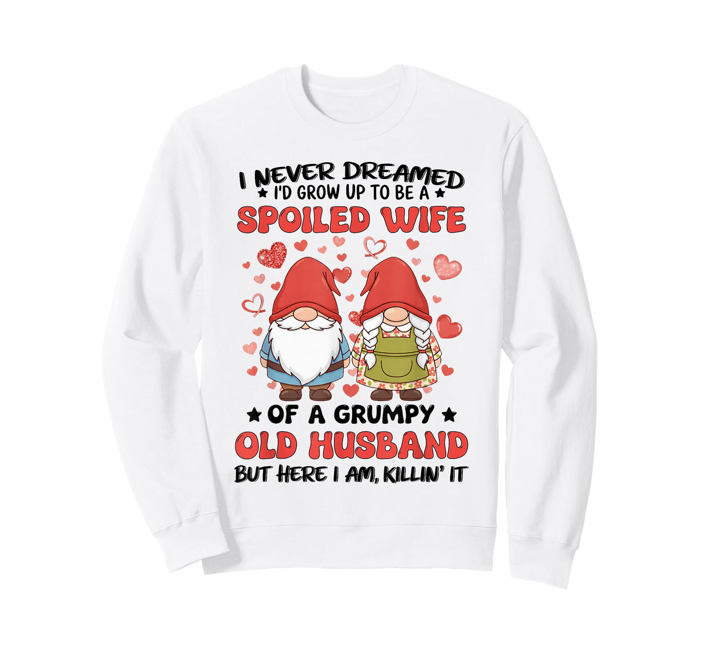 I Never Dreamed I'd Grow Up to Be A Spoiled Wife of A Grumpy T-Shirt