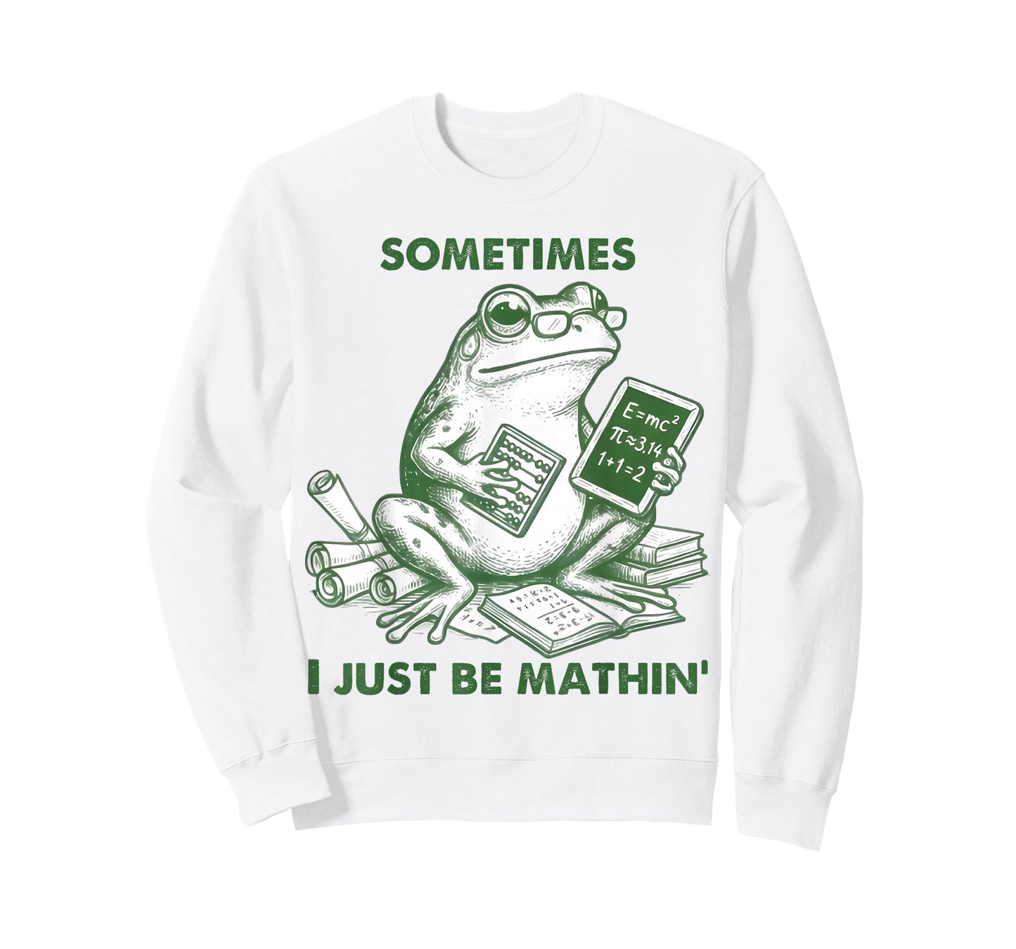 Sometimes I Just Be Mathin' Funny Frog Math Student Teacher T-Shirt