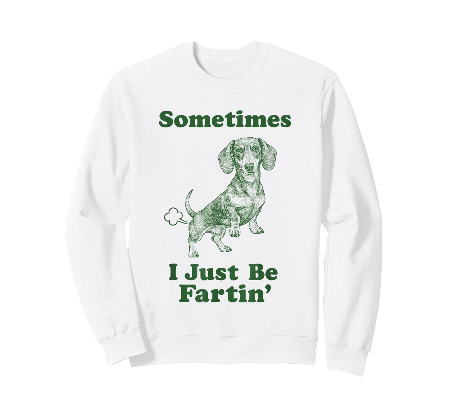 Dachshund Fart Funny Wiener Dog Sometimes I Just Be Fartin' T-Shirt