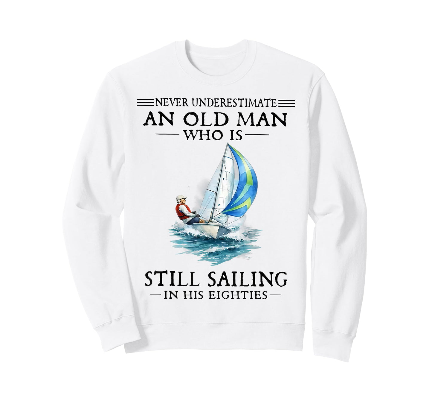 Never Underestimate an Old Man Who is Still Sailing T-Shirt