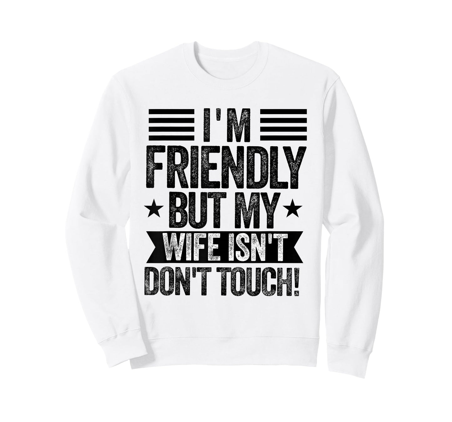 I'm Friendly But My Wife Isn't Don't Touch Funny Husband T-Shirt