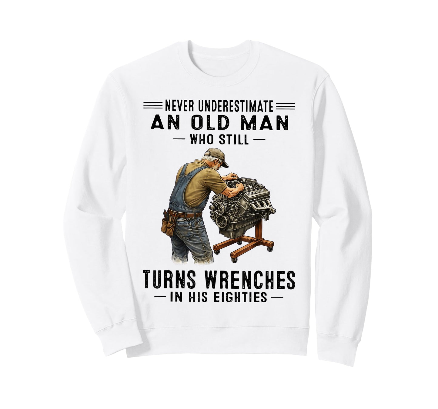 Never Underestimate an Old Man Who Still Turns Wrenches T-Shirt