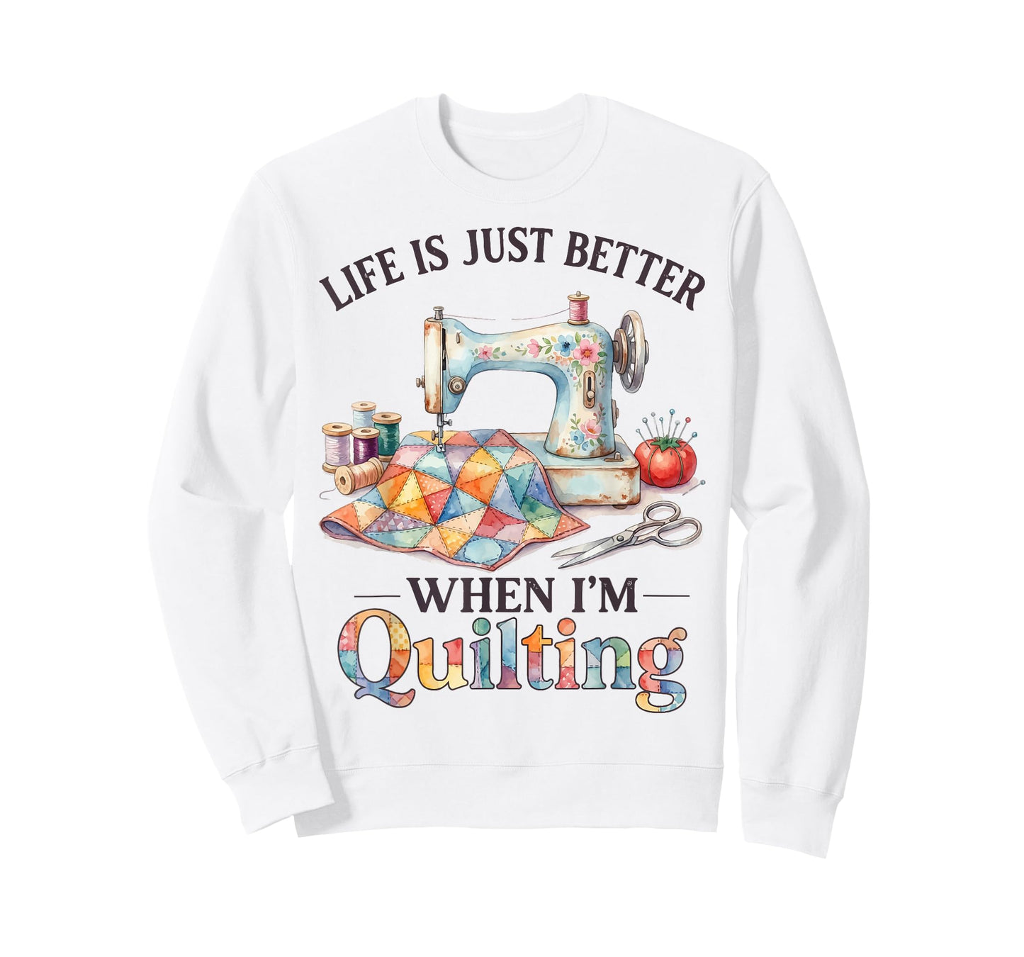 Funny Sewing Art for Women Life Better When Quilting Quilter T-Shirt