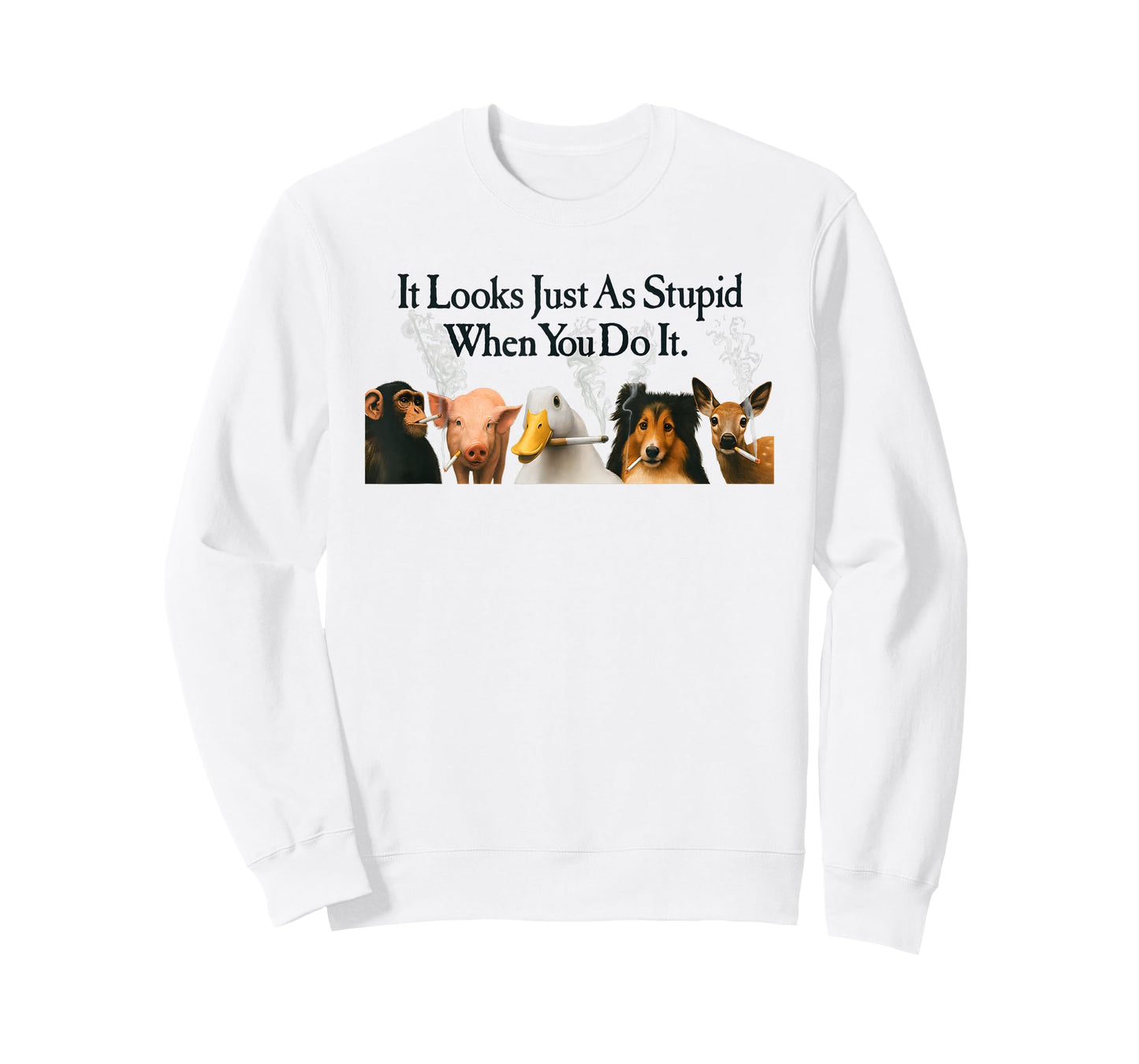 Animals It Looks Just As Stupid When You Do It Anti Smoking T-Shirt