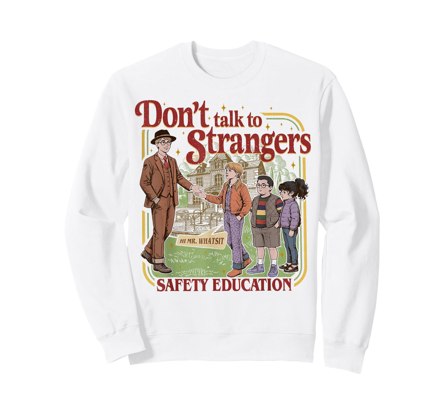 Don't Talk to Strangers Funny Mr. Whatsit ? T-Shirt