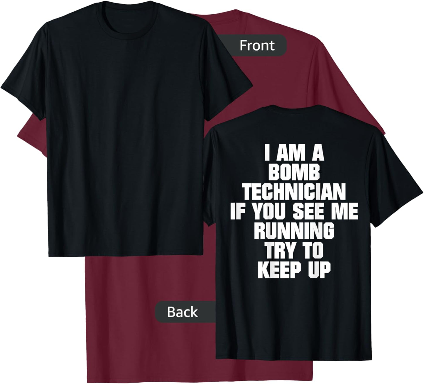 I Am A Bomb Technician If You See Me Running (on back) T-Shirt - T-Shirt | Maroon