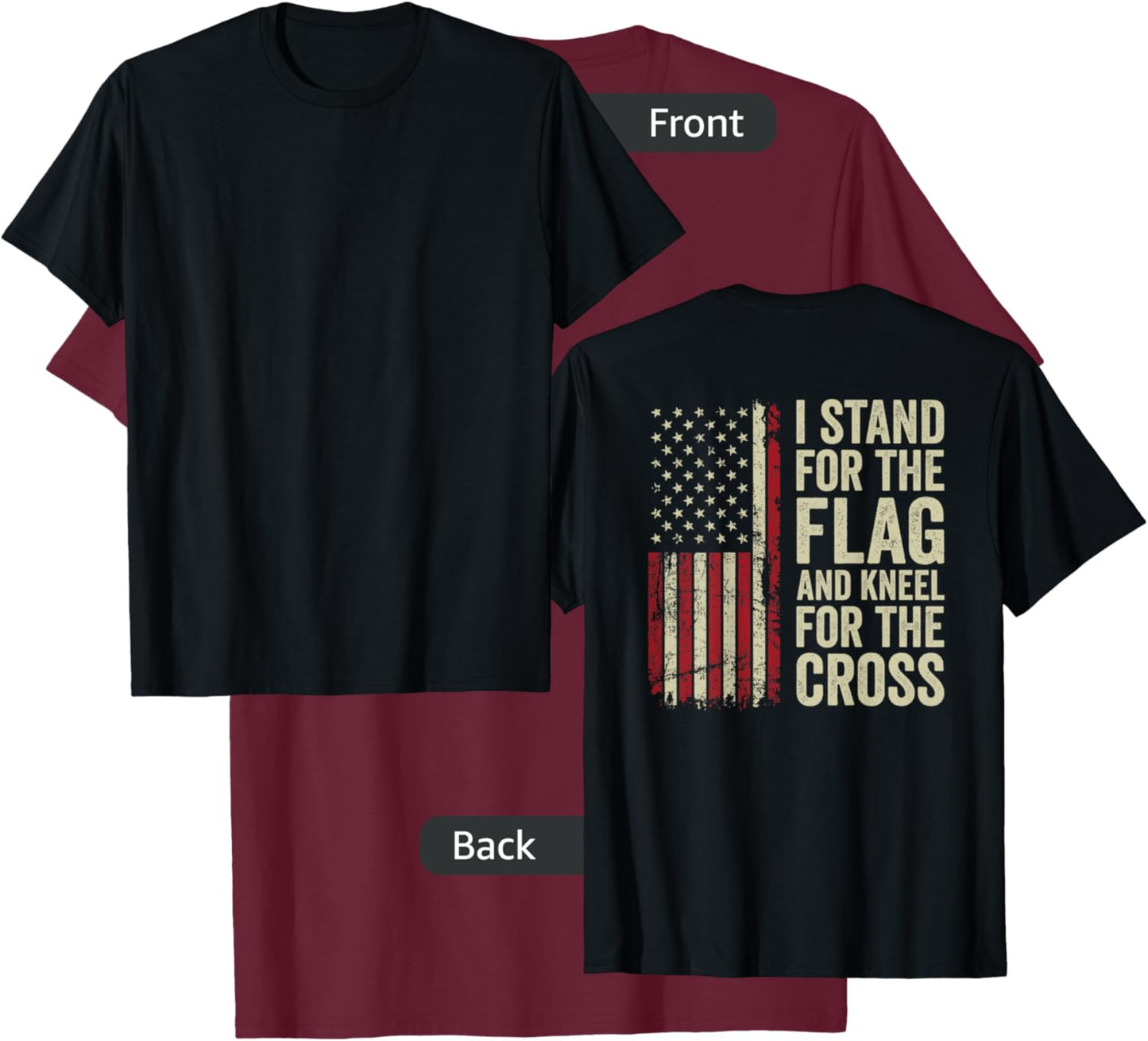 I Stand for The Flag and Kneel for The Cross - (ON Back) T-Shirt - T-Shirt | Maroon