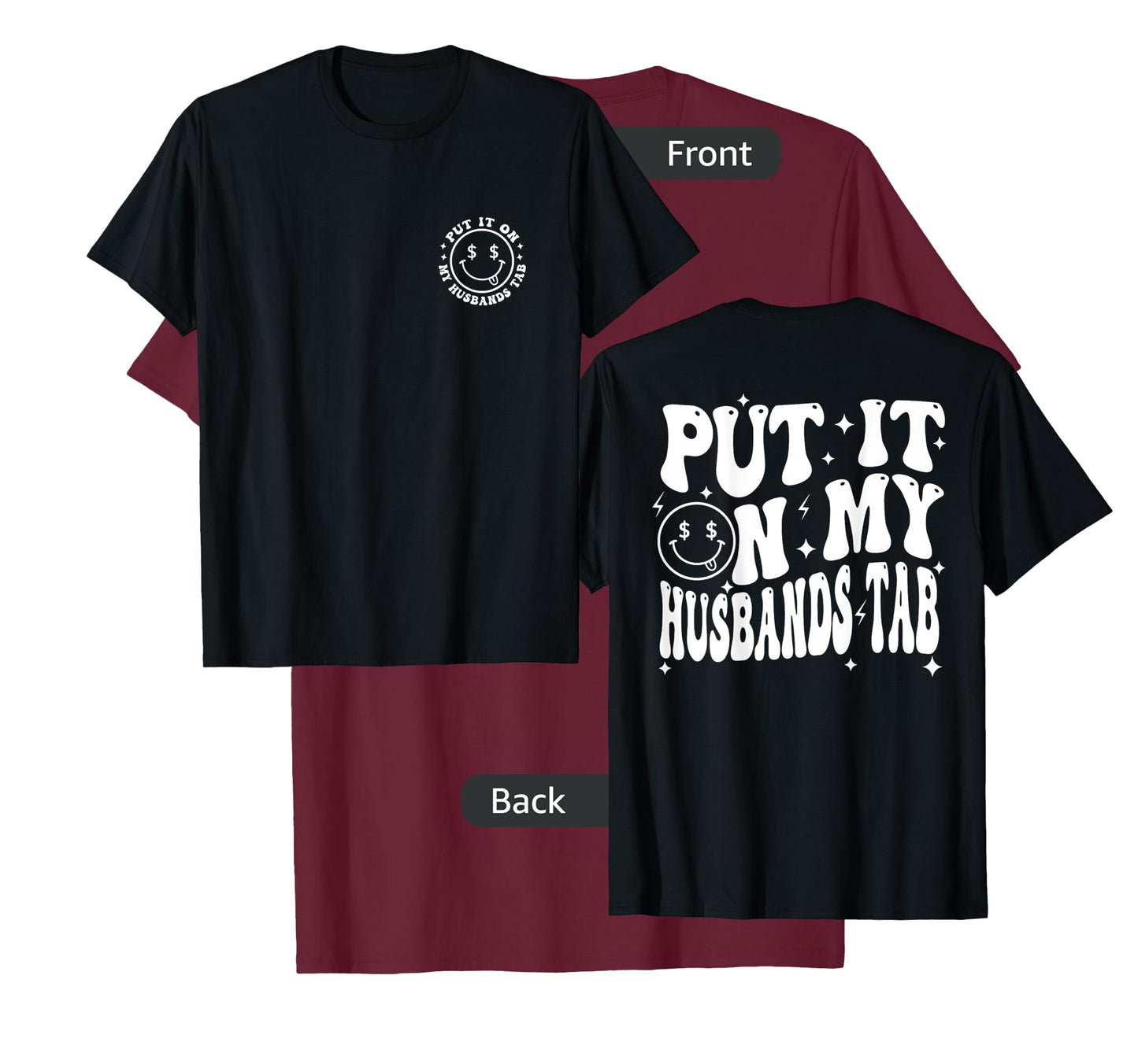 Put It On My Husband's Tab, Wife Life - Front and Back T-Shirt