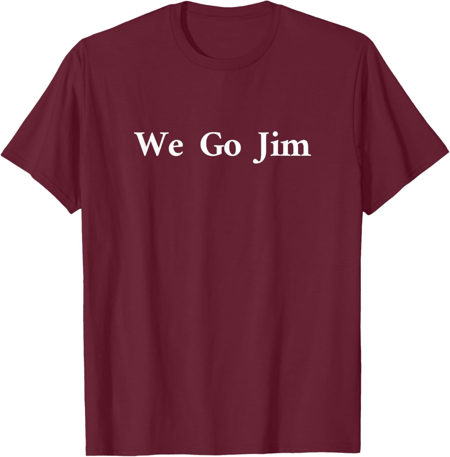 We Go Jim Funny Workout Gym Meme T-Shirt - T-Shirt | Maroon
