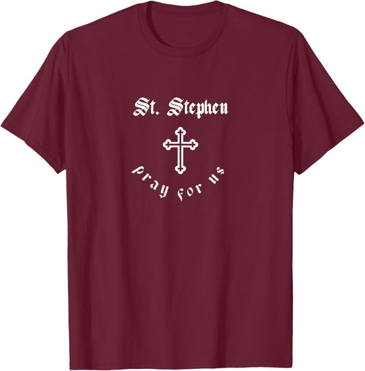 Pray For Us St. Stephen Patron Saint T-Shirt - T-Shirt | Maroon