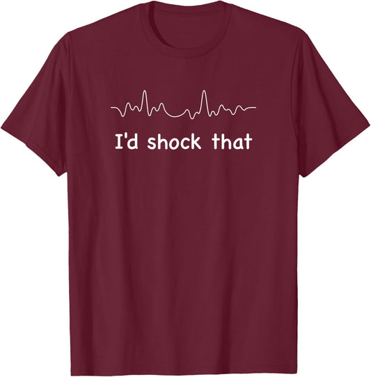 I'd shock that ventricular fibrillation cardiology nurse RN T-Shirt - T-Shirt | Maroon