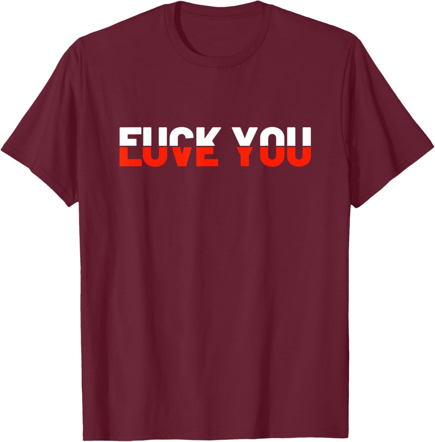 Love You - Fuck You - Love and Hate T-Shirt - T-Shirt | Maroon