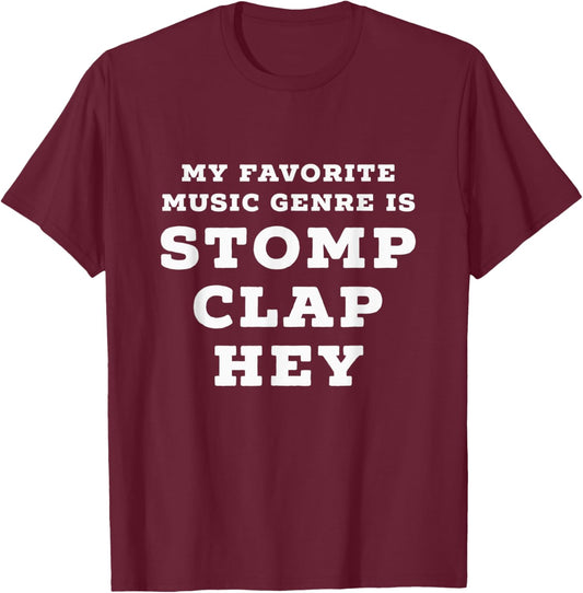 My Favorite Music Genre is Stomp, Clap, Hey T-Shirt - T-Shirt | Maroon