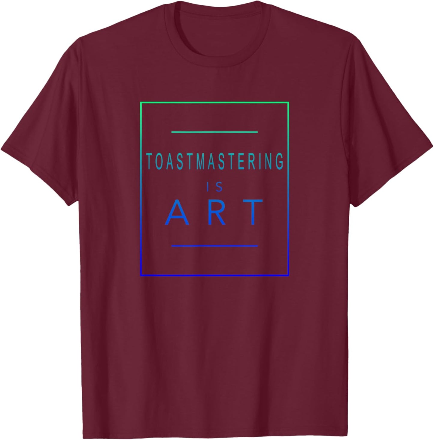 Toastmastering - Is Art - Toastmaster - Aesthetic Hobby T-Shirt - T-Shirt | Maroon