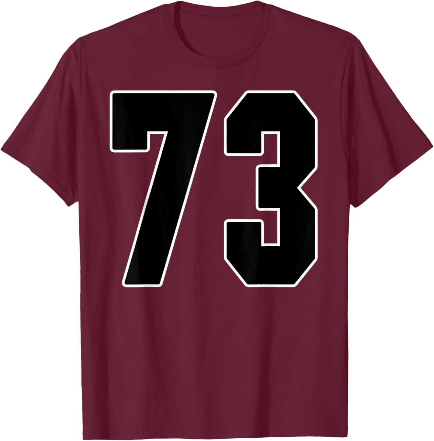 Big #73 Jersey Number 73 Uniform Biggest Fan Favorite Player T-Shirt - T-Shirt | Maroon