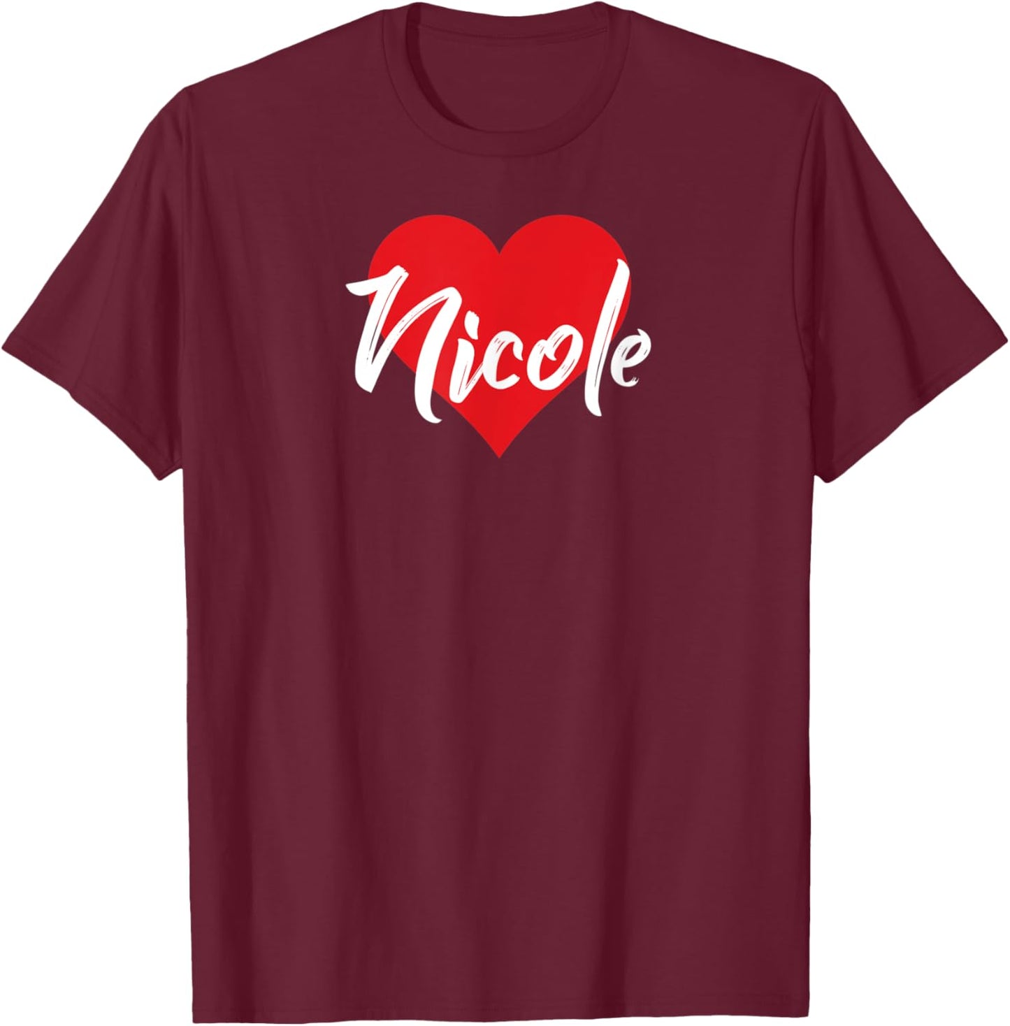 I Love Nicole First Name I Heart Named T-Shirt - T-Shirt | Maroon