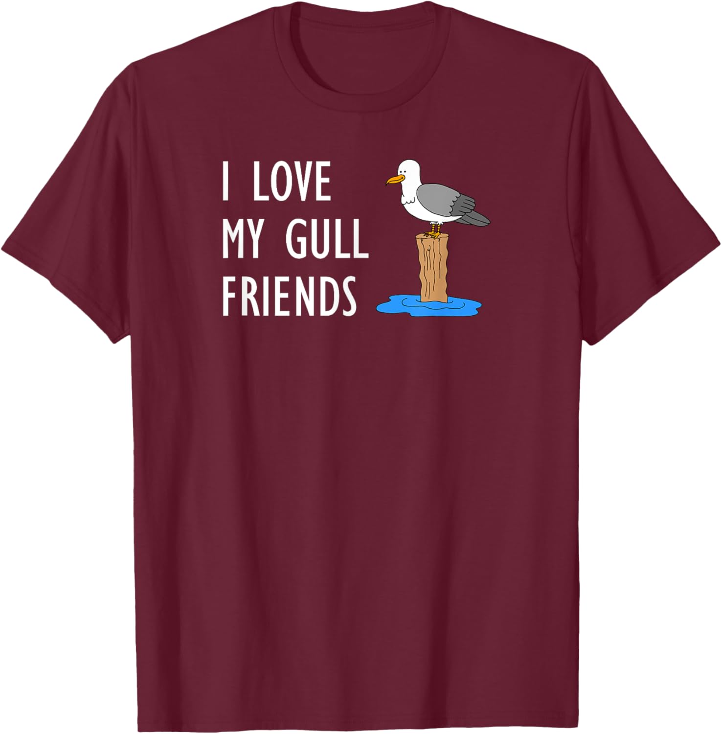I Love My Gull Friends Seagull Pun T-Shirt - T-Shirt | Maroon