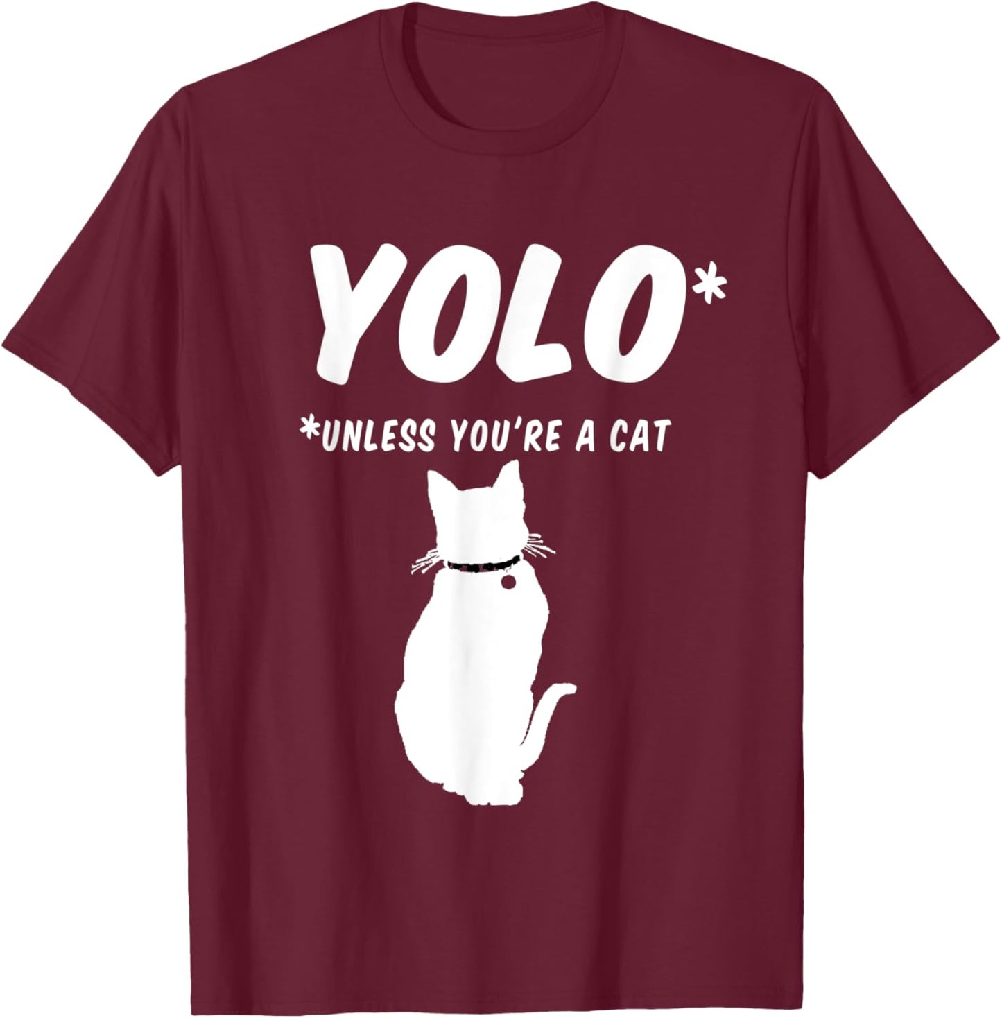 YOLO you only live once unless you're a cat with 9 lives Women T-Shirt - T-Shirt | Maroon