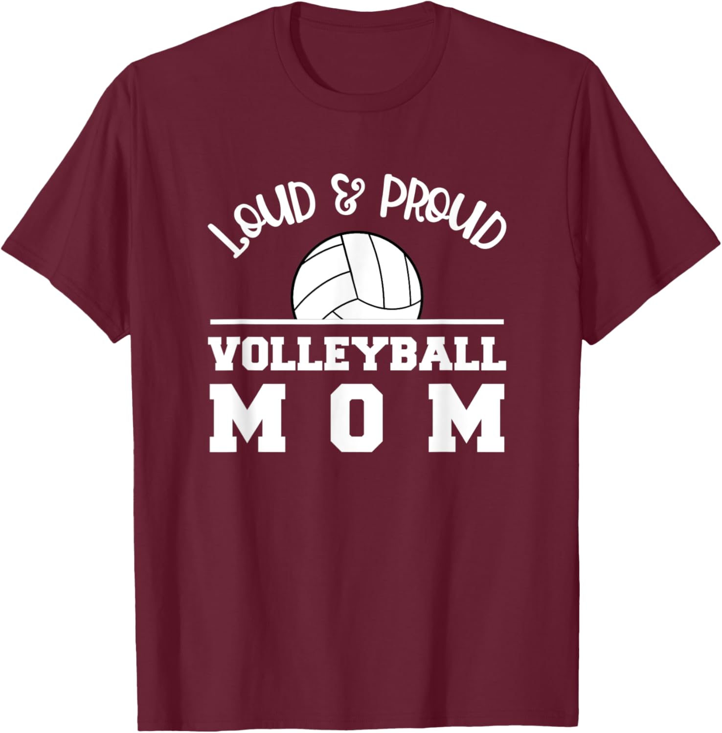 Volleyball Mom Loud Proud Parent Saying / Support Game Day T-Shirt - T-Shirt | Maroon