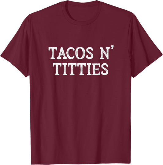Tacos and Titties Boobs Humor Sarcastic Quote Funny Adult T-Shirt - T-Shirt | Maroon