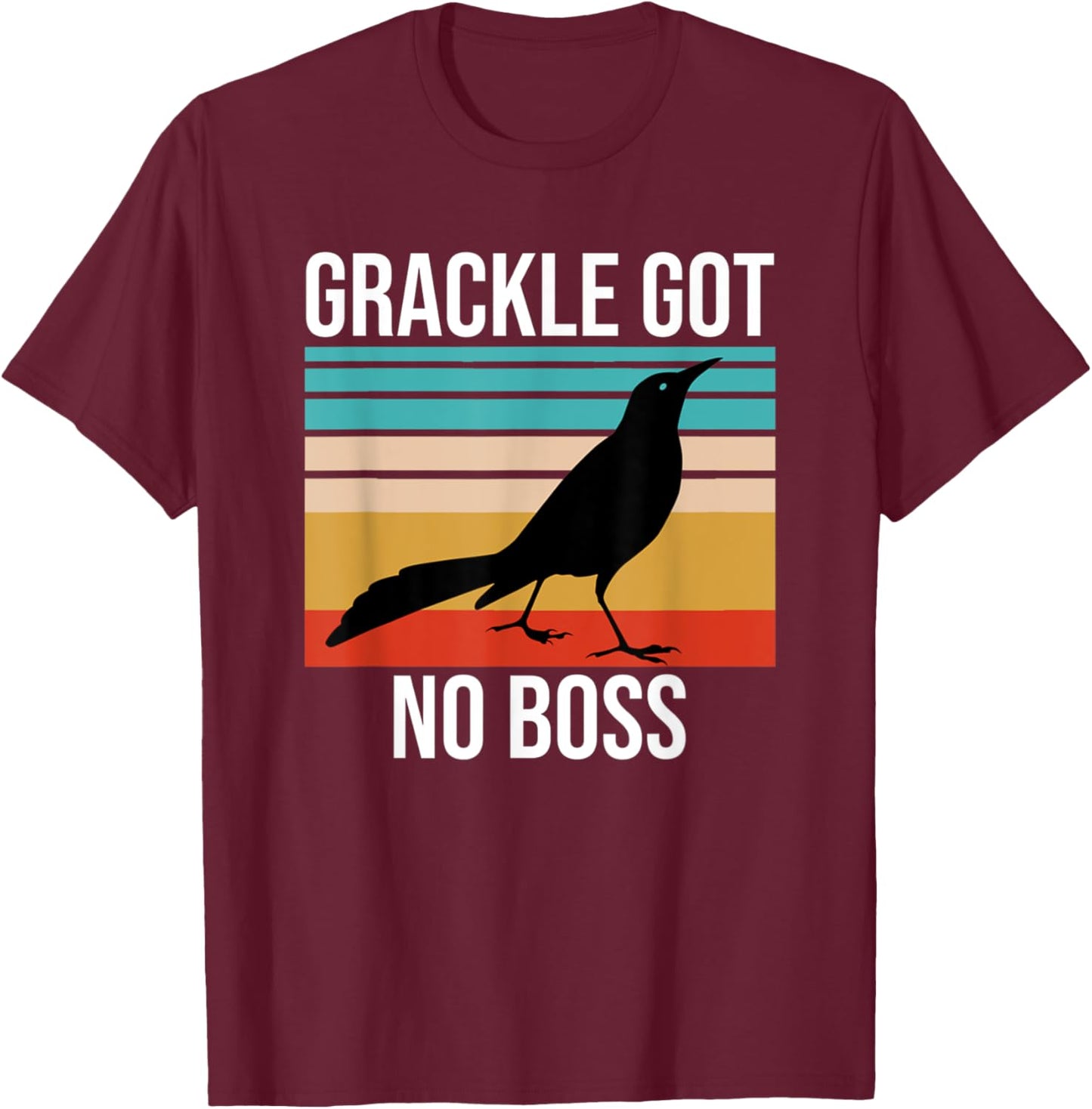 Vintage Grackle Got No Boss Funny Bird Lover Retro T-Shirt - T-Shirt | Maroon