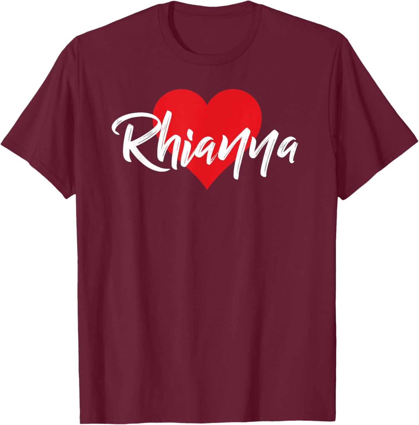 I Love Rhianna First Name I Heart Named T-Shirt - T-Shirt | Maroon