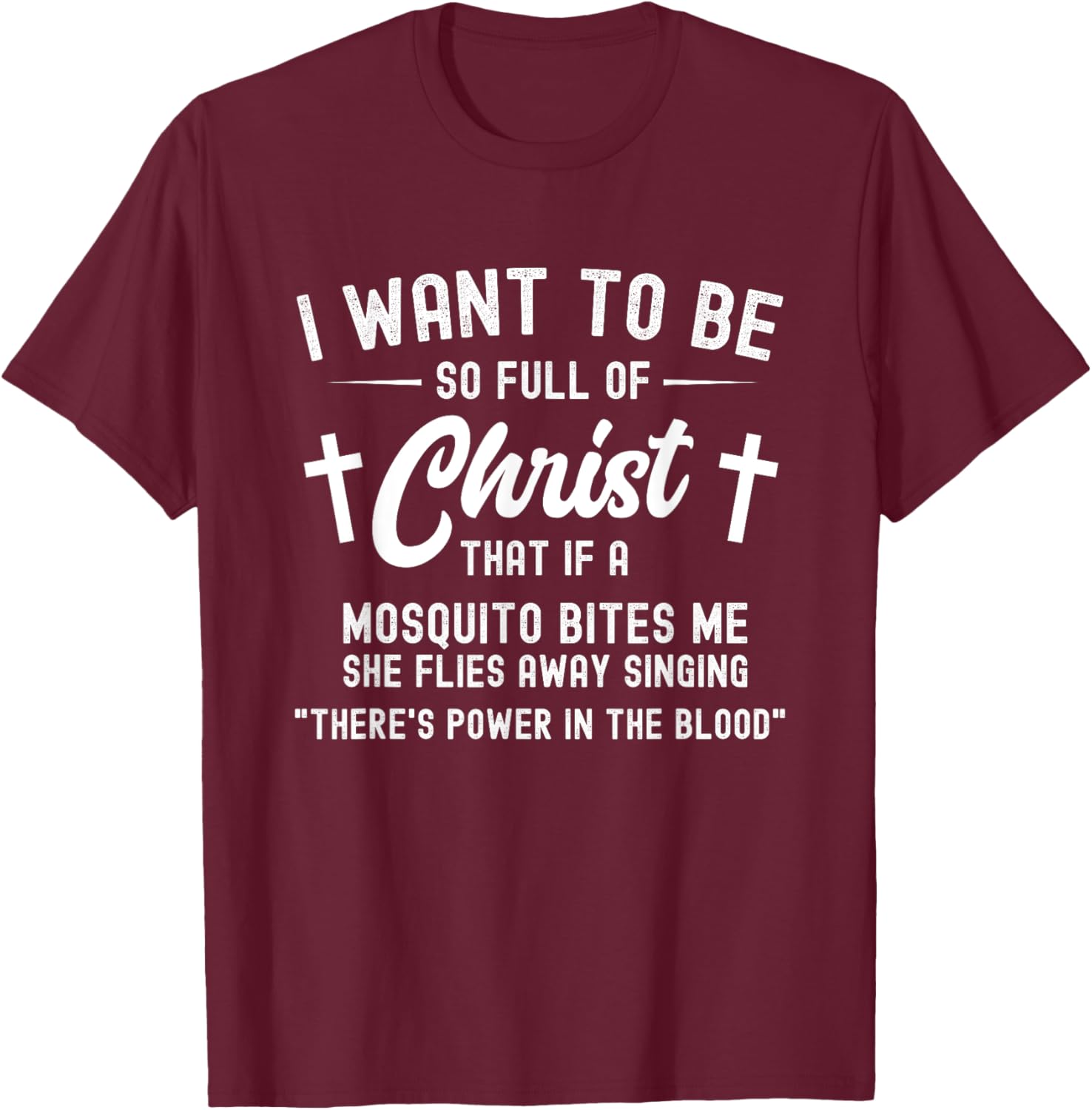 Full Of Christ Mosquito Power In The Blood Funny Christian T-Shirt - T-Shirt | Maroon