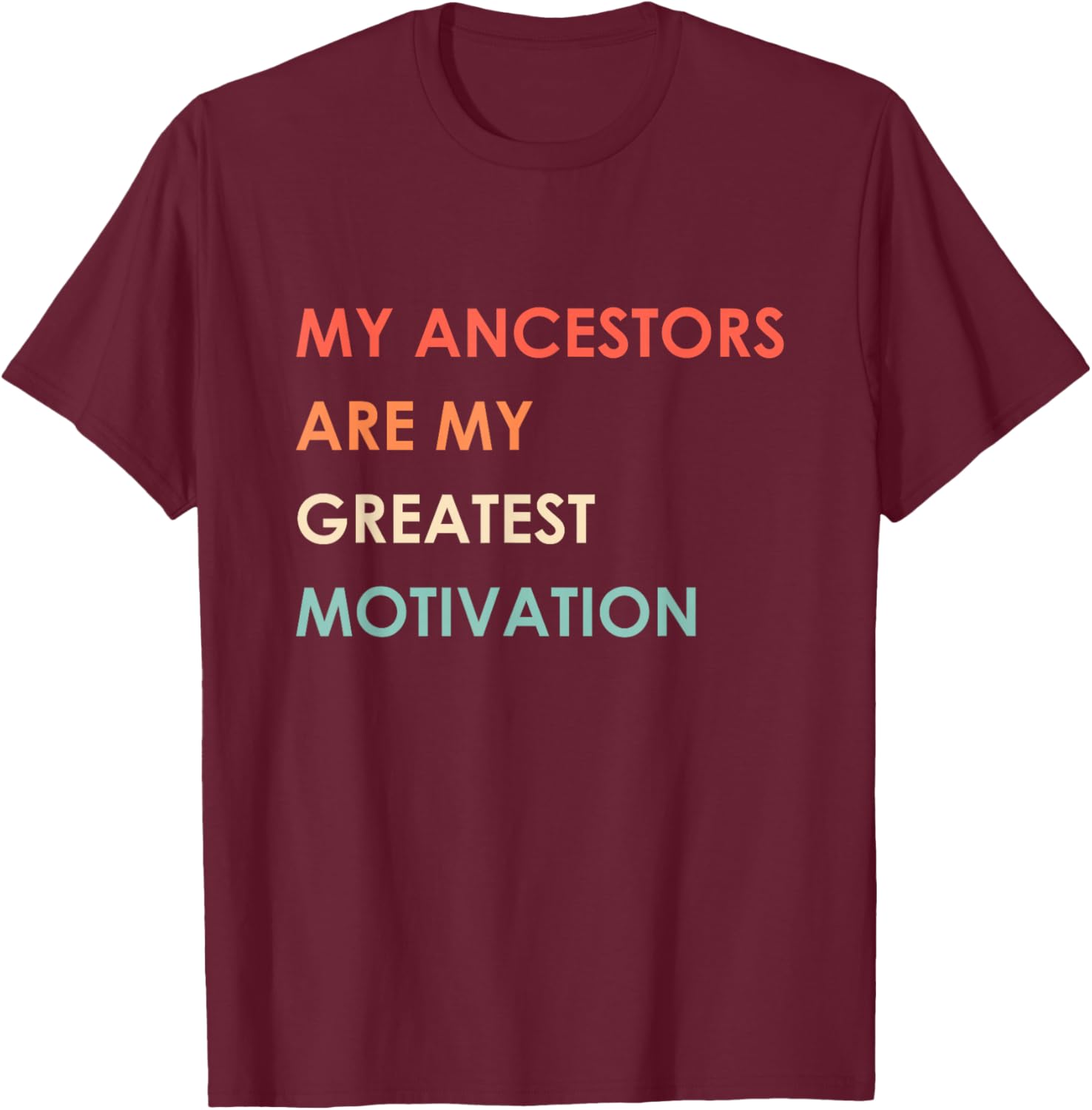 My Ancestors Are My Greatest Motivation Vintage Apparel T-Shirt - T-Shirt | Maroon