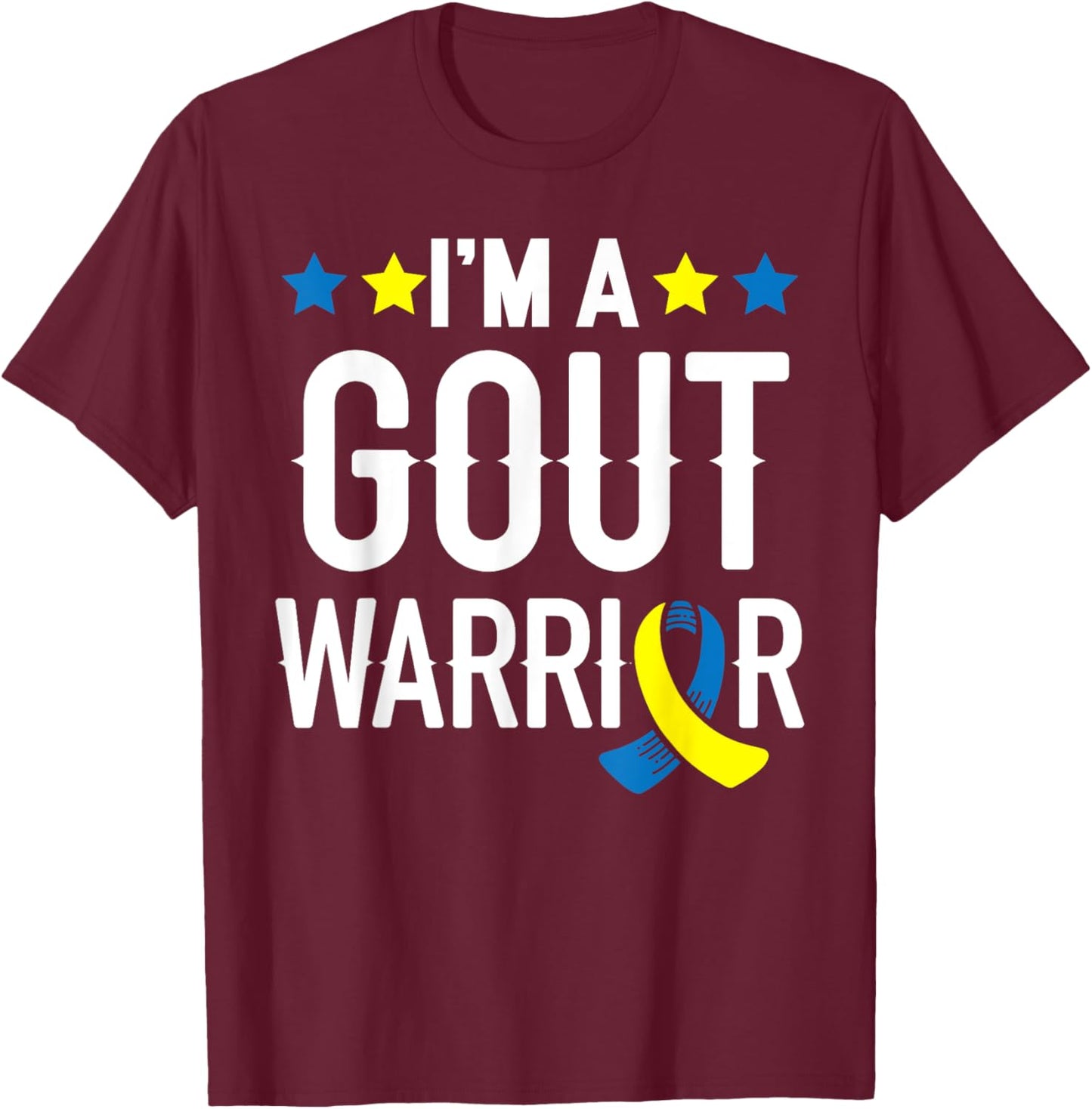 I'm A Gout Warrior Podagra Gout Awareness Disease Arthritis T-Shirt - T-Shirt | Maroon
