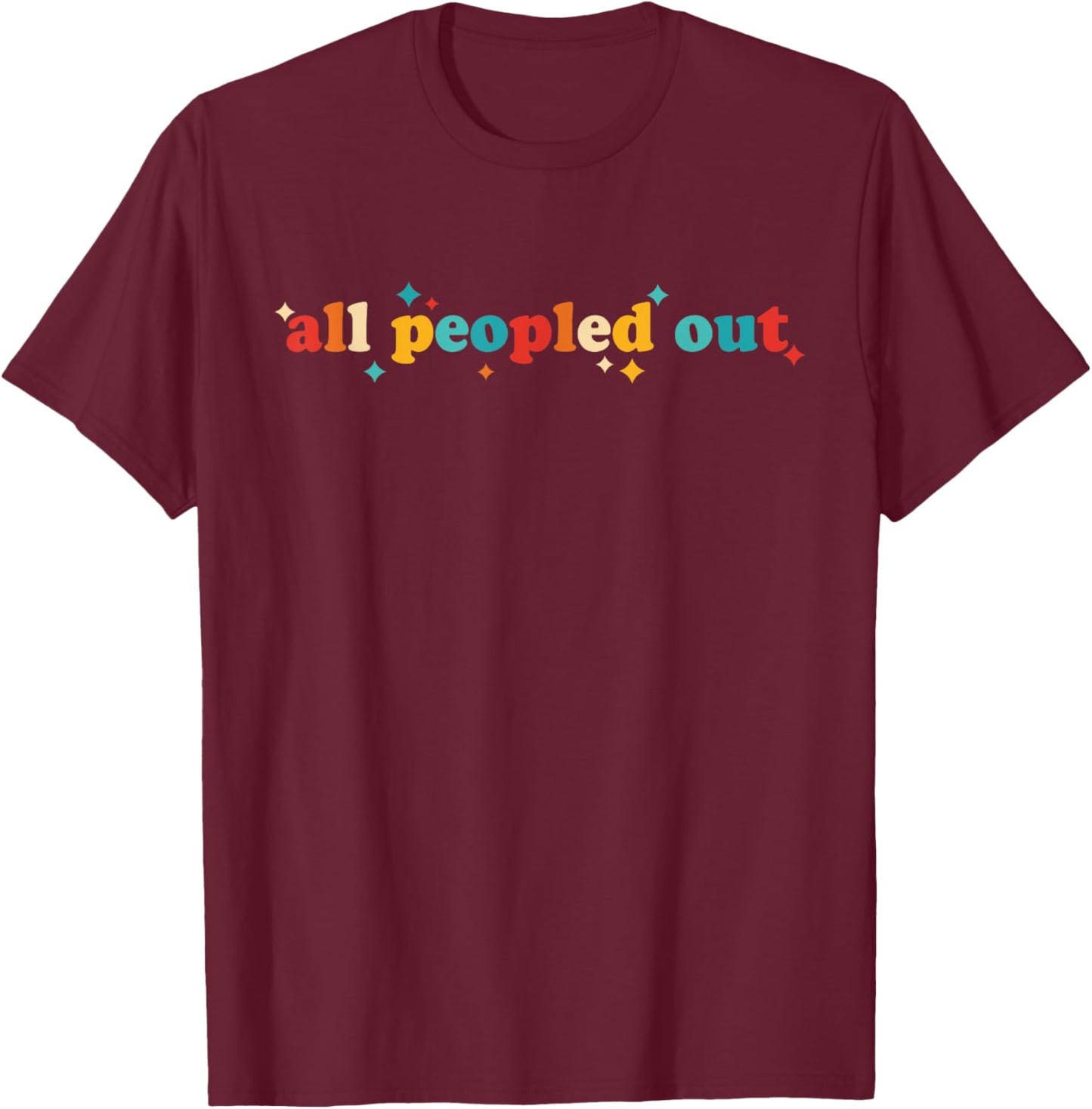 All Peopled Out T-Shirt - T-Shirt | Maroon