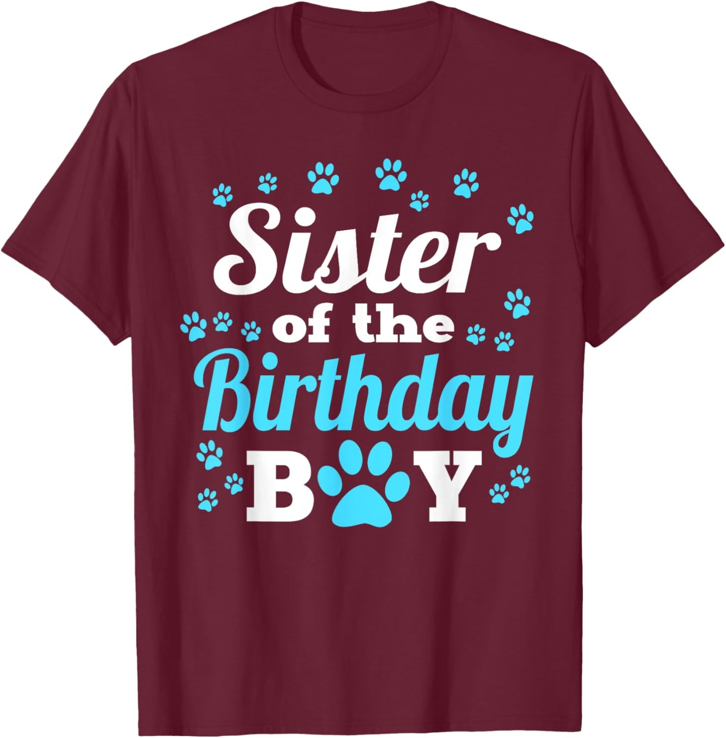 Sister Of The Birthday Boy Dog Paw Bday Party Celebration T-Shirt - T-Shirt | Maroon