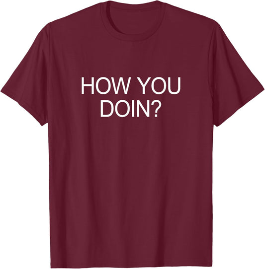 How You Doin? T-Shirt - T-Shirt | Maroon