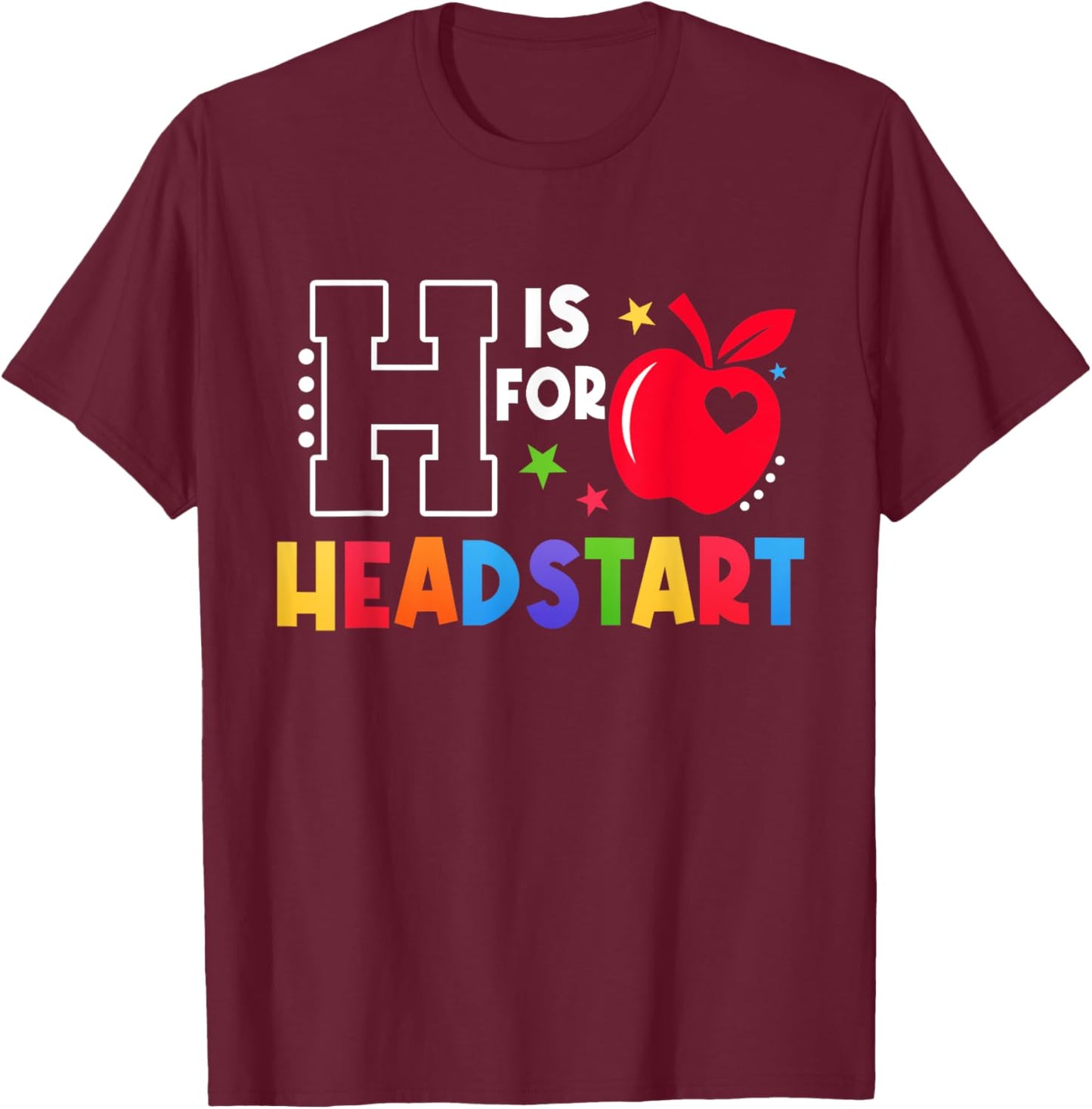 H Is For Head Start Teacher First Day Of School T-Shirt - T-Shirt | Maroon