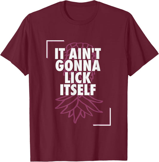 It's Not Going To Lick Itself Pineapple Swinger Lifestyle T-Shirt - T-Shirt | Maroon
