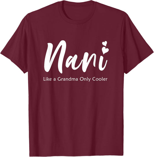Nani Like a Grandma Only Cooler, Nani Grandma T-Shirt - T-Shirt | Maroon