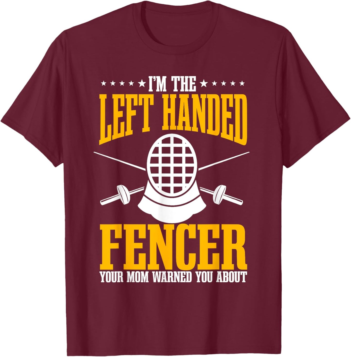 Fencing Left Handed Fencer Sport Fence Foil Epee Sabre T-Shirt - T-Shirt | Maroon