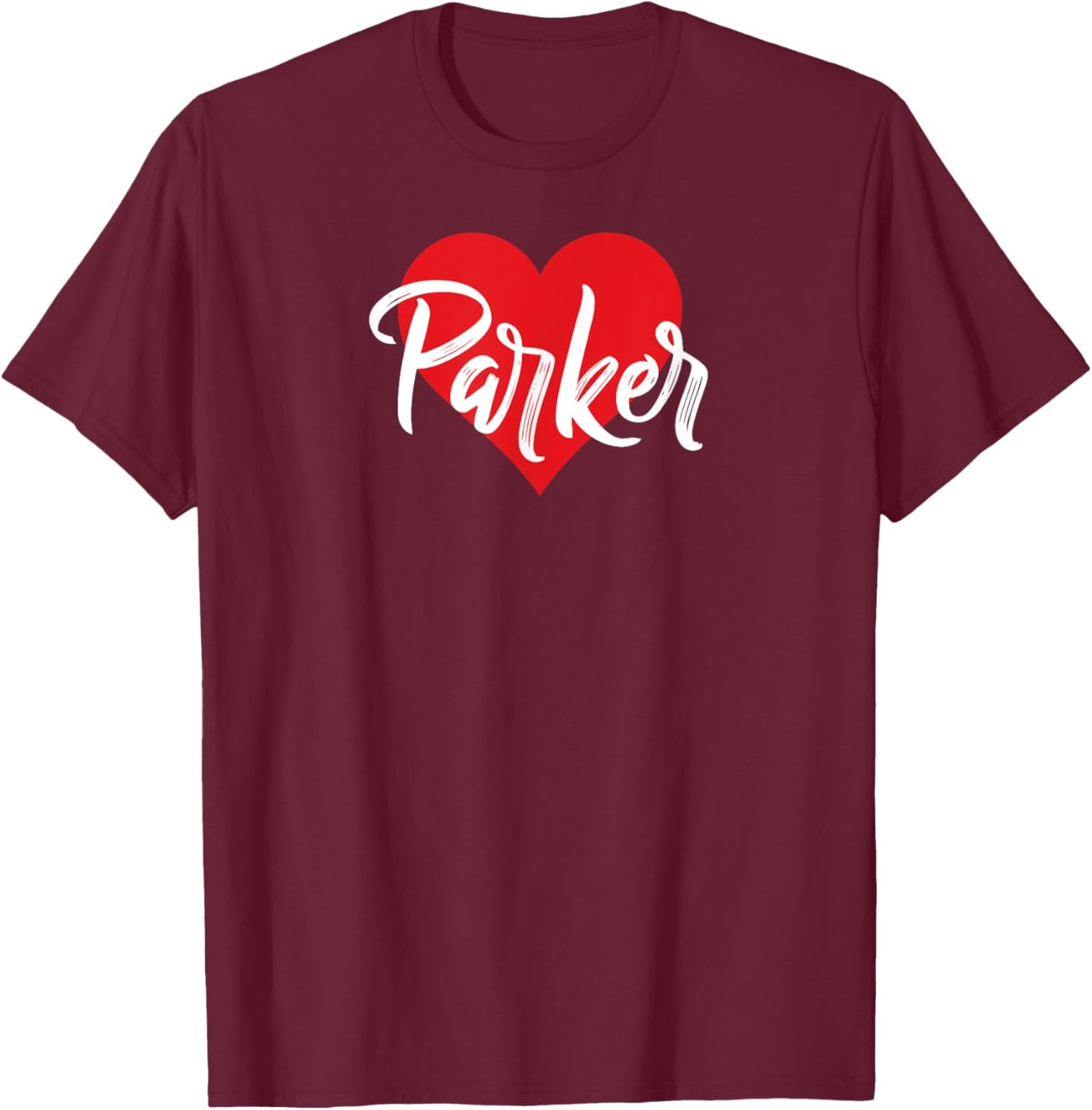 I Love Parker First Name I Heart Named T-Shirt - T-Shirt | Maroon