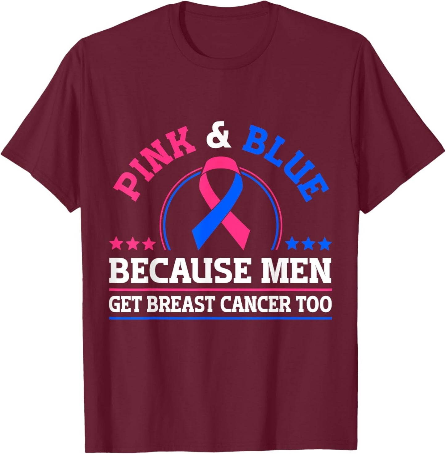 Pink & Blue Because Men Get Breast Cancer Too T-Shirt - T-Shirt | Maroon